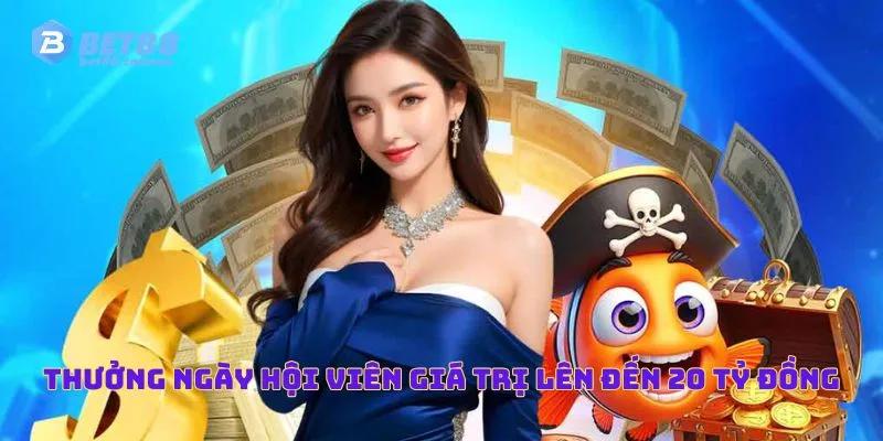 Thưởng ngày hội viên giá trị lên đến 20 tỷ đồng