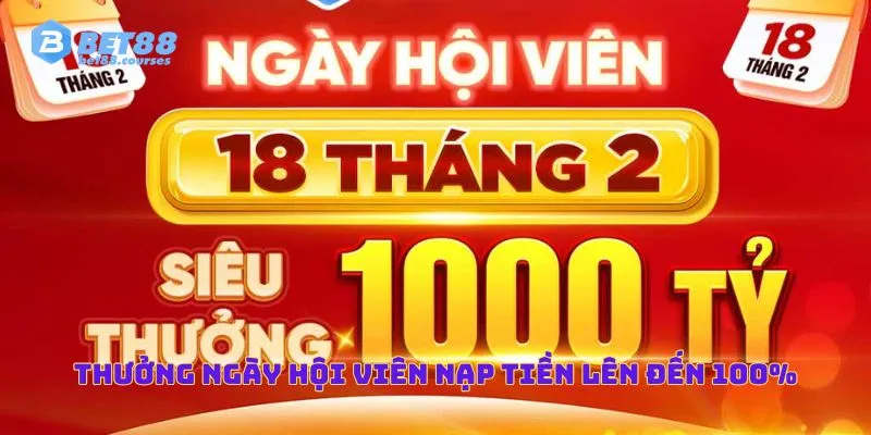 Thưởng ngày hội viên nạp tiền lên đến 100%